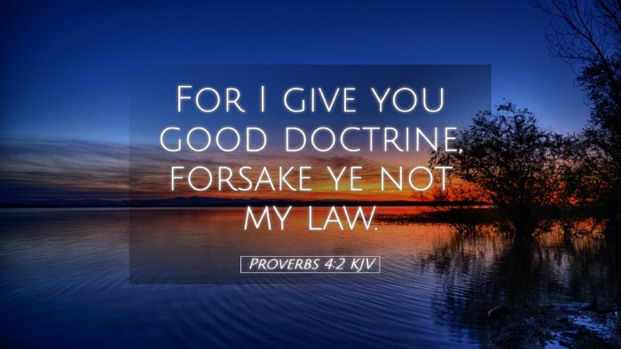 Picture 05 - Proverbs 4:2 KJV Desktop Wallpaper - For I give you good doctrine, forsake ye not my - Desktop Bible Verse Wallpaper