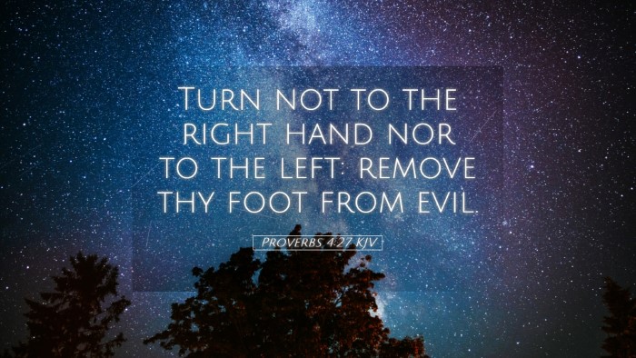 Picture 05 - Proverbs 4:27 KJV Desktop Wallpaper - Turn not to the right hand nor to the left: - Desktop Bible Verse Wallpaper