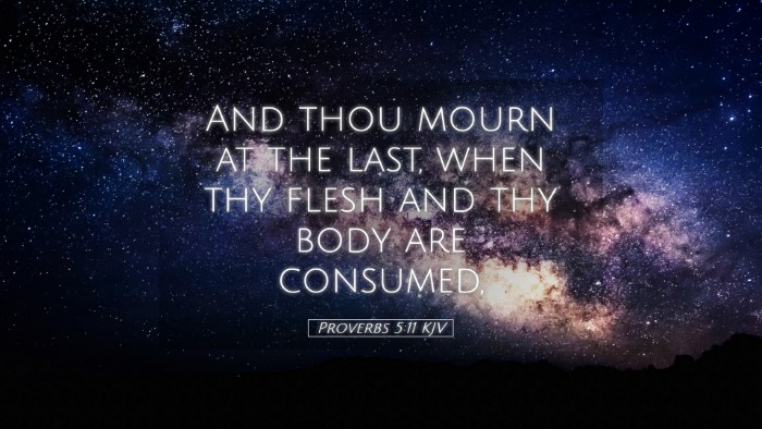 Picture 05 - Proverbs 5:11 KJV Desktop Wallpaper - And thou mourn at the last, when thy flesh and - Desktop Bible Verse Wallpaper