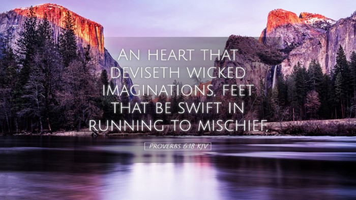 Picture 05 - Proverbs 6:18 KJV Desktop Wallpaper - An heart that deviseth wicked imaginations, feet - Desktop Bible Verse Wallpaper