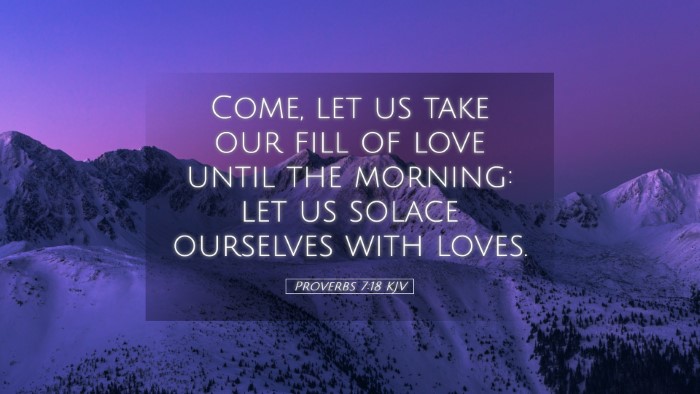 Picture 05 - Proverbs 7:18 KJV Desktop Wallpaper - Come, let us take our fill of love until the - Desktop Bible Verse Wallpaper