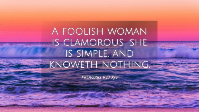 Picture 05 - Proverbs 9:13 KJV Desktop Wallpaper - A foolish woman is clamorous: she is simple, and - Desktop Bible Verse Wallpaper