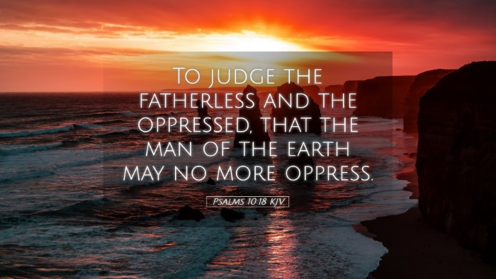Picture 05 - Psalms 10:18 KJV Desktop Wallpaper - To judge the fatherless and the oppressed, that - Desktop Bible Verse Wallpaper