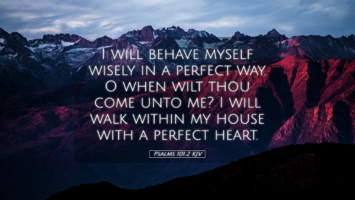 Picture 05 - Psalms 101:2 KJV Desktop Wallpaper - I will behave myself wisely in a perfect way. O - Desktop Bible Verse Wallpaper