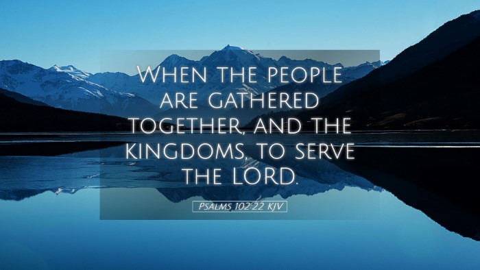 Picture 05 - Psalms 102:22 KJV Desktop Wallpaper - When the people are gathered together, and the - Desktop Bible Verse Wallpaper