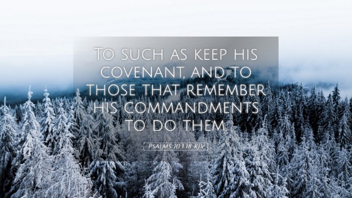 Picture 05 - Psalms 103:18 KJV Desktop Wallpaper - To such as keep his covenant, and to those that - Desktop Bible Verse Wallpaper