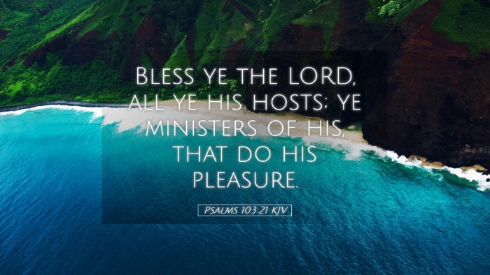 Picture 05 - Psalms 103:21 KJV Desktop Wallpaper - Bless ye the LORD, all ye his hosts; ye ministers - Desktop Bible Verse Wallpaper