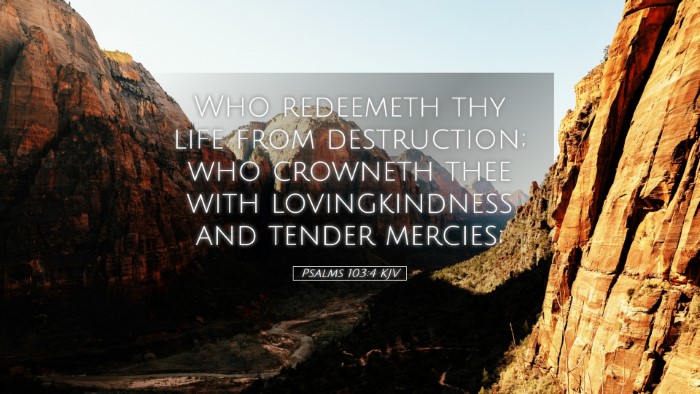 Picture 05 - Psalms 103:4 KJV Desktop Wallpaper - Who redeemeth thy life from destruction; who - Desktop Bible Verse Wallpaper