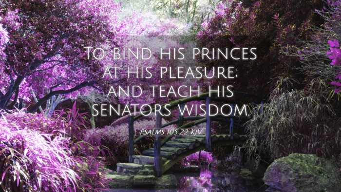 Picture 05 - Psalms 105:22 KJV Desktop Wallpaper - To bind his princes at his pleasure; and teach - Desktop Bible Verse Wallpaper