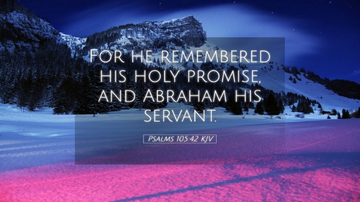 Picture 05 - Psalms 105:42 KJV Desktop Wallpaper - For he remembered his holy promise, and Abraham - Desktop Bible Verse Wallpaper