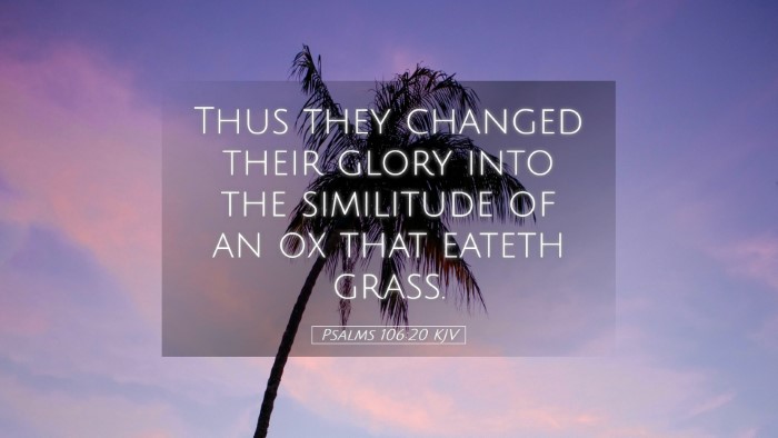 Picture 05 - Psalms 106:20 KJV Desktop Wallpaper - Thus they changed their glory into the similitude - Desktop Bible Verse Wallpaper