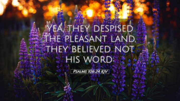 Picture 05 - Psalms 106:24 KJV Desktop Wallpaper - Yea, they despised the pleasant land, they - Desktop Bible Verse Wallpaper