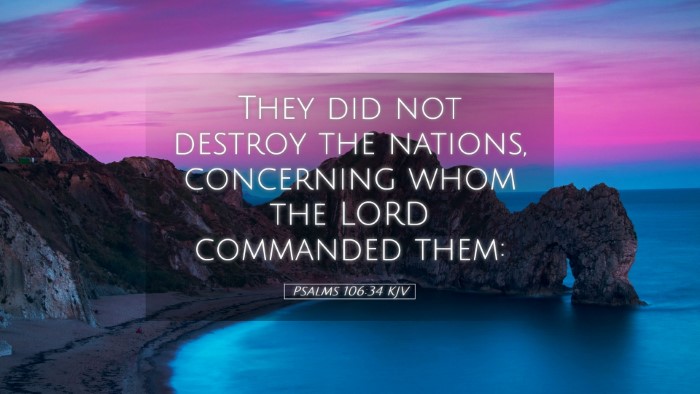 Picture 05 - Psalms 106:34 KJV Desktop Wallpaper - They did not destroy the nations, concerning whom - Desktop Bible Verse Wallpaper