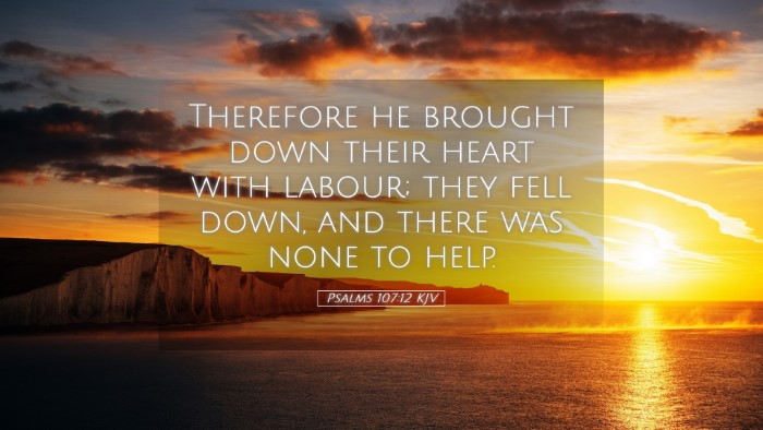 Picture 05 - Psalms 107:12 KJV Desktop Wallpaper - Therefore he brought down their heart with - Desktop Bible Verse Wallpaper