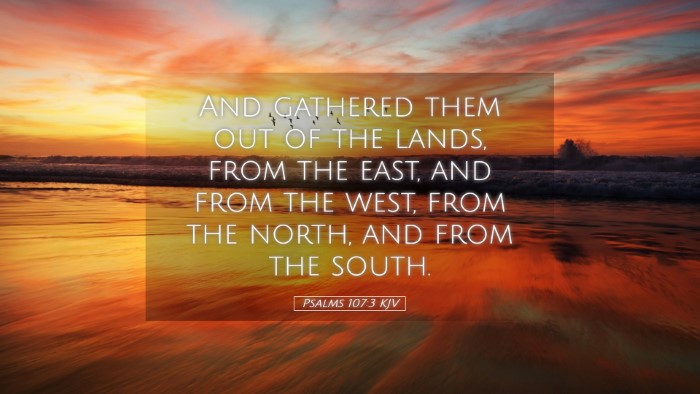 Picture 05 - Psalms 107:3 KJV Desktop Wallpaper - And gathered them out of the lands, from the - Desktop Bible Verse Wallpaper