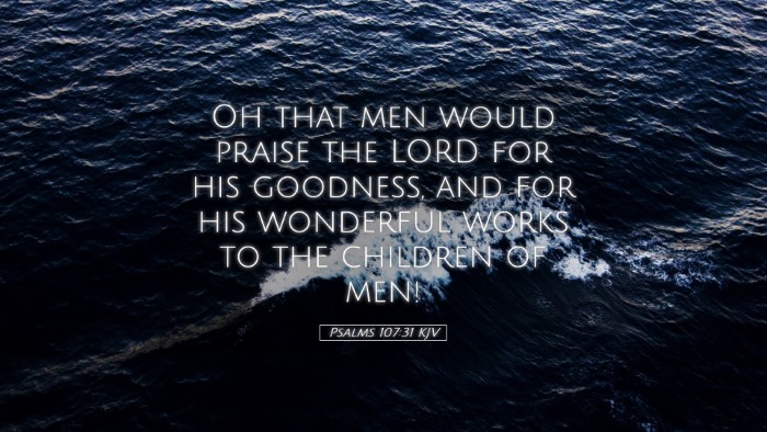 Picture 05 - Psalms 107:31 KJV Desktop Wallpaper - Oh that men would praise the LORD for his - Desktop Bible Verse Wallpaper