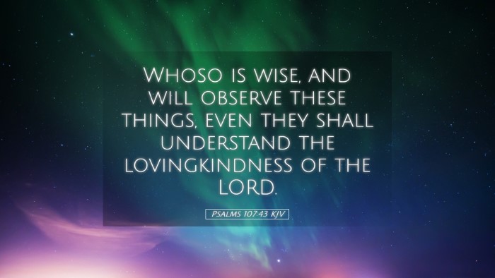 Picture 05 - Psalms 107:43 KJV Desktop Wallpaper - Whoso is wise, and will observe these things, - Desktop Bible Verse Wallpaper