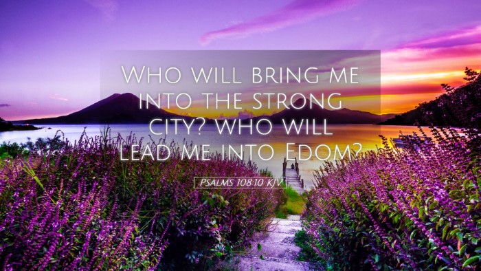 Picture 05 - Psalms 108:10 KJV Desktop Wallpaper - Who will bring me into the strong city? who will - Desktop Bible Verse Wallpaper