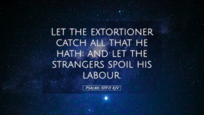 Picture 05 - Psalms 109:11 KJV Desktop Wallpaper - Let the extortioner catch all that he hath; and - Desktop Bible Verse Wallpaper