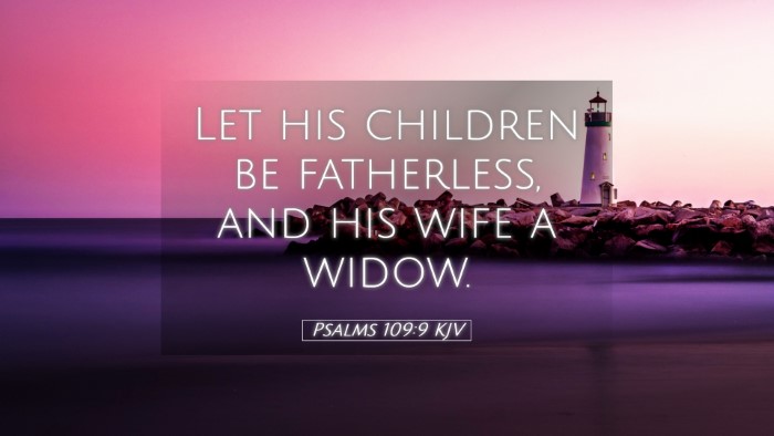 Picture 05 - Psalms 109:9 KJV Desktop Wallpaper - Let his children be fatherless, and his wife a - Desktop Bible Verse Wallpaper