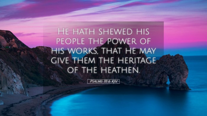 Picture 05 - Psalms 111:6 KJV Desktop Wallpaper - He hath shewed his people the power of his works, - Desktop Bible Verse Wallpaper