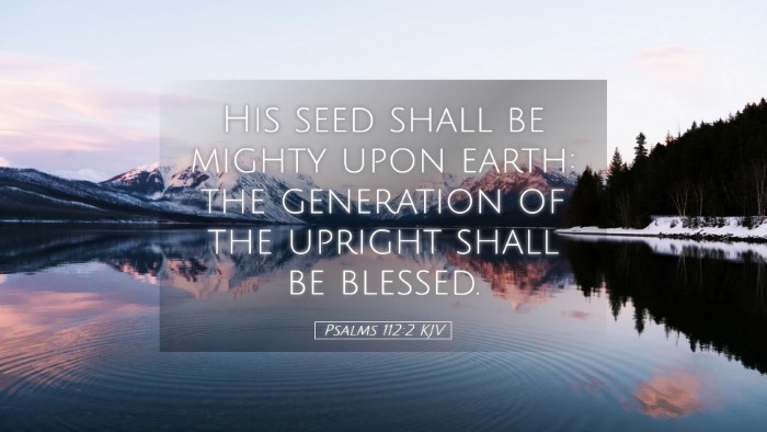 Picture 05 - Psalms 112:2 KJV Desktop Wallpaper - His seed shall be mighty upon earth: the - Desktop Bible Verse Wallpaper