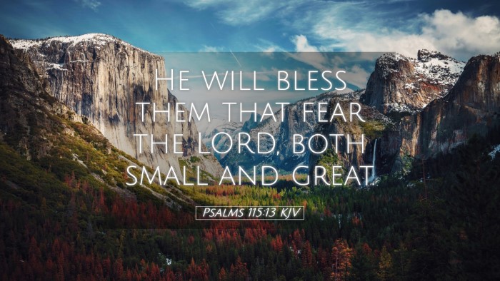 Picture 05 - Psalms 115:13 KJV Desktop Wallpaper - He will bless them that fear the LORD, both small - Desktop Bible Verse Wallpaper