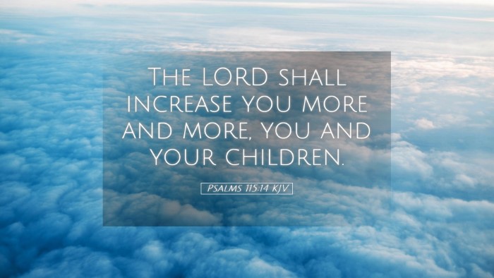 Picture 05 - Psalms 115:14 KJV Desktop Wallpaper - The LORD shall increase you more and more, you - Desktop Bible Verse Wallpaper