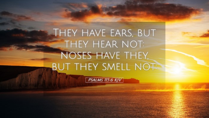 Picture 05 - Psalms 115:6 KJV Desktop Wallpaper - They have ears, but they hear not: noses have - Desktop Bible Verse Wallpaper