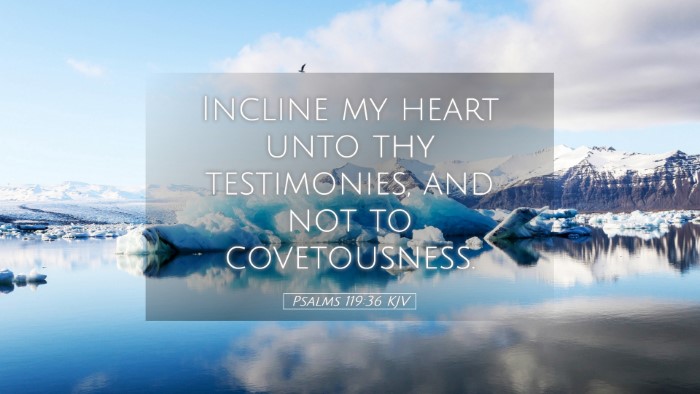 Picture 05 - Psalms 119:36 KJV Desktop Wallpaper - Incline my heart unto thy testimonies, and not to - Desktop Bible Verse Wallpaper