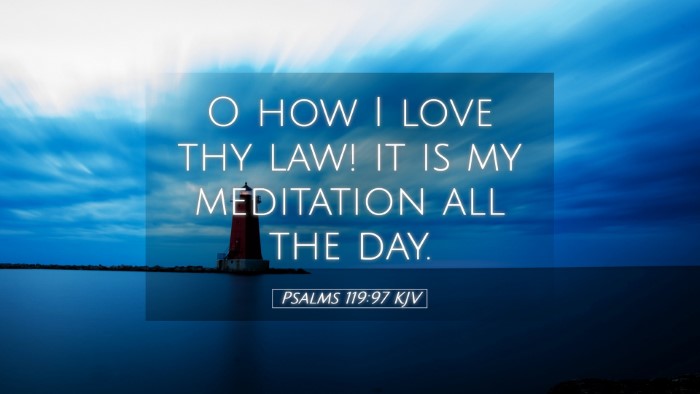 Picture 05 - Psalms 119:97 KJV Desktop Wallpaper - O how I love thy law! it is my meditation all the - Desktop Bible Verse Wallpaper