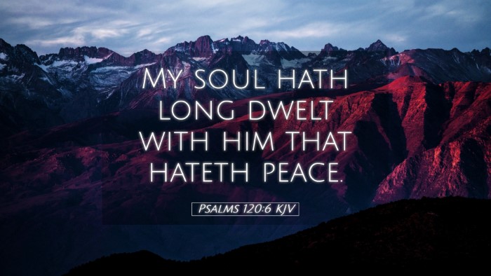 Picture 05 - Psalms 120:6 KJV Desktop Wallpaper - My soul hath long dwelt with him that hateth - Desktop Bible Verse Wallpaper