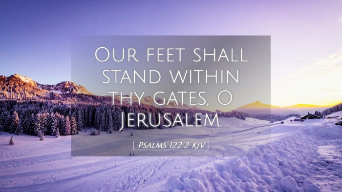 Picture 05 - Psalms 122:2 KJV Desktop Wallpaper - Our feet shall stand within thy gates, O - Desktop Bible Verse Wallpaper