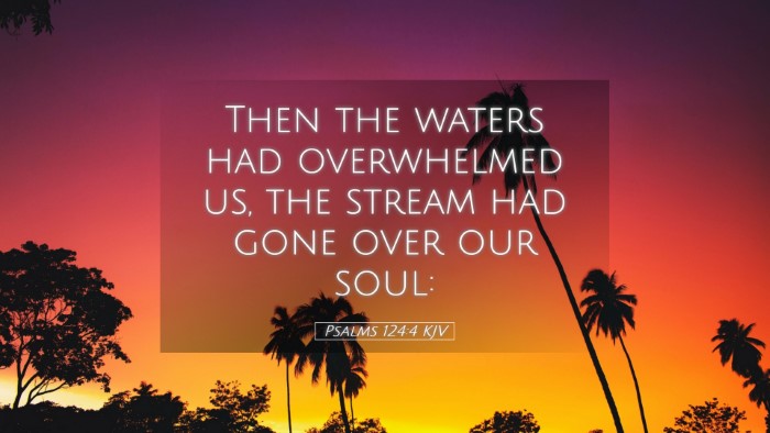 Picture 05 - Psalms 124:4 KJV Desktop Wallpaper - Then the waters had overwhelmed us, the stream - Desktop Bible Verse Wallpaper