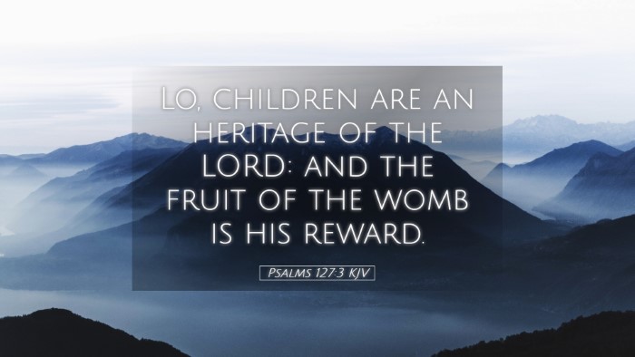 Picture 05 - Psalms 127:3 KJV Desktop Wallpaper - Lo, children are an heritage of the LORD: and the - Desktop Bible Verse Wallpaper