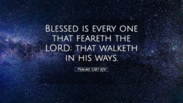 Picture 05 - Psalms 128:1 KJV Desktop Wallpaper - Blessed is every one that feareth the LORD; that - Desktop Bible Verse Wallpaper