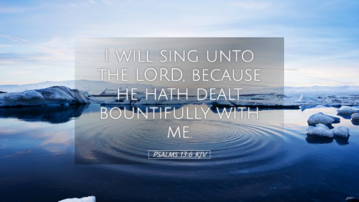 Picture 05 - Psalms 13:6 KJV Desktop Wallpaper - I will sing unto the LORD, because he hath dealt - Desktop Bible Verse Wallpaper