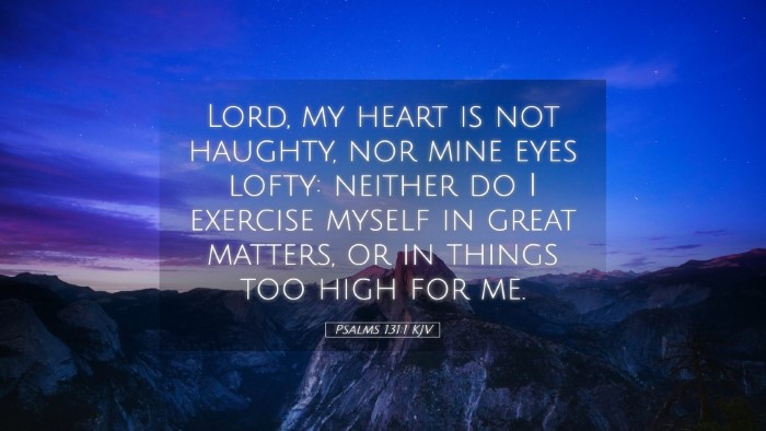 Picture 05 - Psalms 131:1 KJV Desktop Wallpaper - Lord, my heart is not haughty, nor mine eyes - Desktop Bible Verse Wallpaper