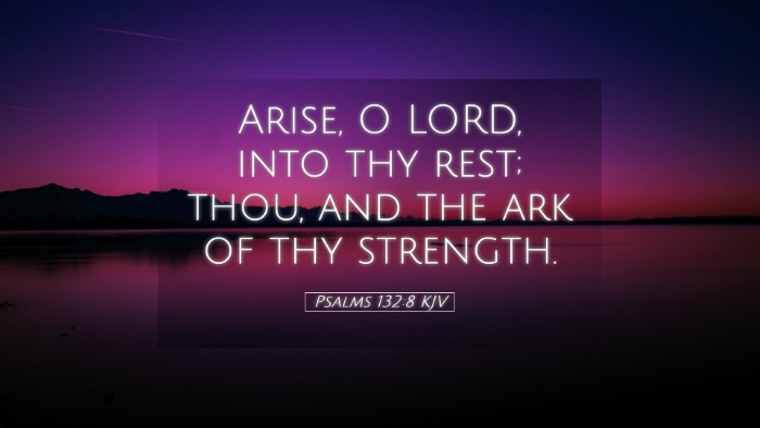 Picture 05 - Psalms 132:8 KJV Desktop Wallpaper - Arise, O LORD, into thy rest; thou, and the ark - Desktop Bible Verse Wallpaper