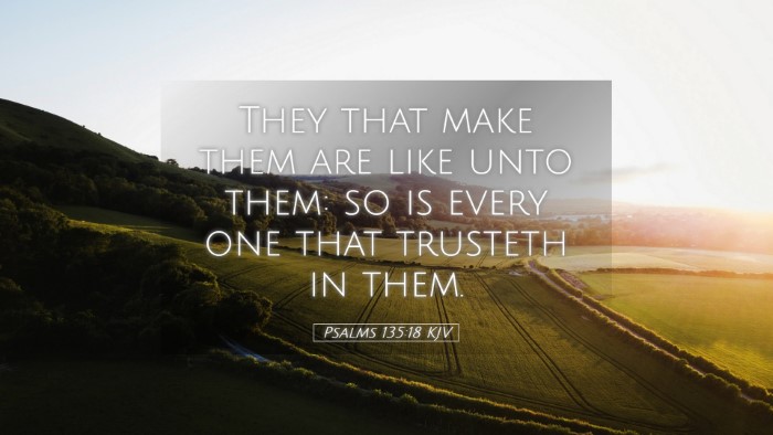 Picture 05 - Psalms 135:18 KJV Desktop Wallpaper - They that make them are like unto them: so is - Desktop Bible Verse Wallpaper
