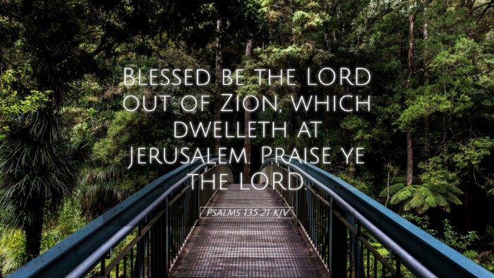 Picture 05 - Psalms 135:21 KJV Desktop Wallpaper - Blessed be the LORD out of Zion, which dwelleth - Desktop Bible Verse Wallpaper