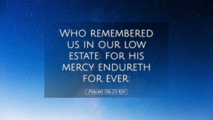 Picture 05 - Psalms 136:23 KJV Desktop Wallpaper - Who remembered us in our low estate: for his - Desktop Bible Verse Wallpaper