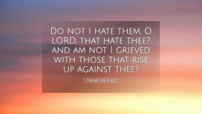 Picture 05 - Psalms 139:21 KJV Desktop Wallpaper - Do not I hate them, O LORD, that hate thee? and - Desktop Bible Verse Wallpaper