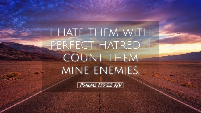 Picture 05 - Psalms 139:22 KJV Desktop Wallpaper - I hate them with perfect hatred: I count them - Desktop Bible Verse Wallpaper