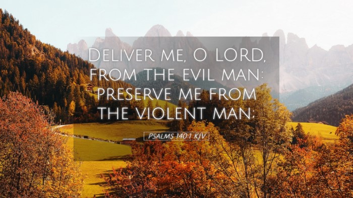Picture 05 - Psalms 140:1 KJV Desktop Wallpaper - Deliver me, O LORD, from the evil man: preserve - Desktop Bible Verse Wallpaper