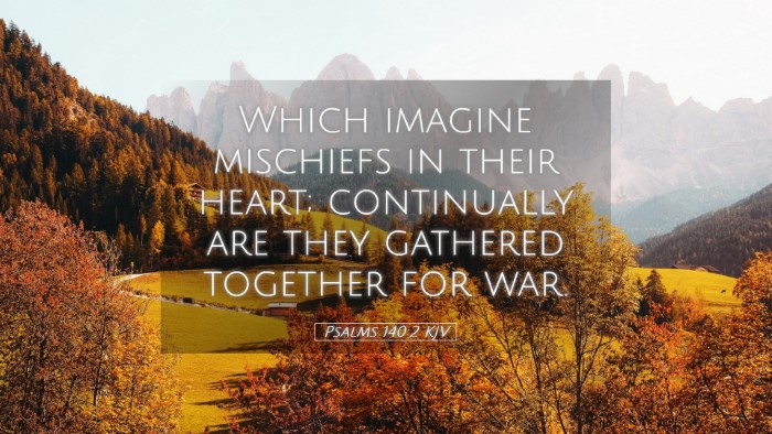 Picture 05 - Psalms 140:2 KJV Desktop Wallpaper - Which imagine mischiefs in their heart; - Desktop Bible Verse Wallpaper