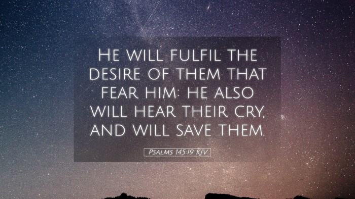 Picture 05 - Psalms 145:19 KJV Desktop Wallpaper - He will fulfil the desire of them that fear him: - Desktop Bible Verse Wallpaper