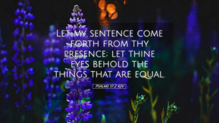 Picture 05 - Psalms 17:2 KJV Desktop Wallpaper - Let my sentence come forth from thy presence; let - Desktop Bible Verse Wallpaper