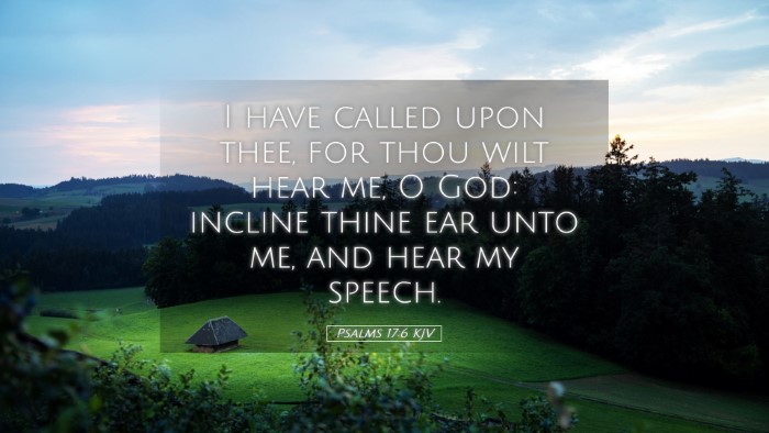 Picture 05 - Psalms 17:6 KJV Desktop Wallpaper - I have called upon thee, for thou wilt hear me, O - Desktop Bible Verse Wallpaper