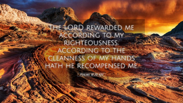 Picture 05 - Psalms 18:20 KJV Desktop Wallpaper - The LORD rewarded me according to my - Desktop Bible Verse Wallpaper